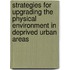 Strategies for upgrading the physical environment in deprived urban areas