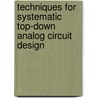 Techniques for systematic top-down analog circuit design door E. Lauwers