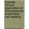 Towards clinical application of microvascular endothelial cell seeding by C.H.P. Arts