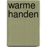 Warme Handen by Hilly van der Sluis