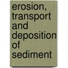 Erosion, transport and deposition of sediment by Wim ten Brinke