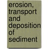 Erosion, transport and deposition of sediment door Wim ten Brinke