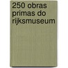 250 Obras Primas do Rijksmuseum door Rijksmuseum