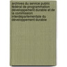 Archives du Service public fédéral de Programmation Développement durable et de la Commission interdépartementale du Développement durable door Dirk Leyder