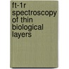 Ft-1r Spectroscopy Of Thin Biological Layers door P.G.H. Kosters
