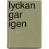 Lyckan gar igen