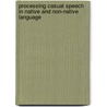 Processing casual speech in native and non-native language door A.E. Tuinman