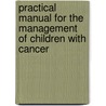 Practical manual for the management of children with cancer door T. Israels