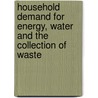 Household demand for energy, water and the collection of waste door V. Linderhof