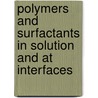 Polymers and surfactants in solution and at interfaces door L.H. Torn