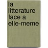 La Litterature face a elle-meme door Éric Wessler