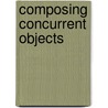 Composing concurrent objects door L.M.J. Bergmans