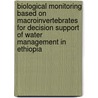 Biological monitoring based on macroinvertebrates for decision support of water management in Ethiopia door A. Ambelu Bayih