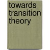 Towards Transition Theory door Jos de Haan