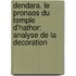 Dendara. Le pronaos du temple d'Hathor: Analyse de la decoration
