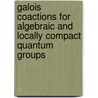 Galois coactions for algebraic and locally compact quantum groups door K. De Commer