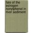 Fate of the estrogen nonylphenol in river sediment