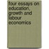 Four Essays on Education, Growth and Labour Economics