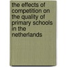 The effects of competition on the quality of primary schools in the Netherlands door S. Vujic