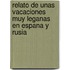 Relato de unas vacaciones muy leganas en Espana y Rusia
