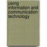 Using information and communication technology door P.H.G. Fisser