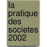 La pratique des societes 2002 door R. Verhoeven