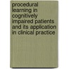 Procedural learning in cognitively impaired patients and its application in clinical practice door Ilse van Tilborg