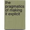 The Pragmatics of Making it Explicit by P. Stekeler-Weithofer