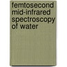 Femtosecond mid-infrared spectroscopy of water door H.K. Nienhuys