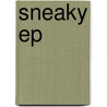 Sneaky Ep door Audiophox