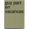 Guy part en vacances by S. Conard