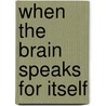 When the Brain speaks for itself door B. Sorger