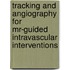 Tracking And Angiography For Mr-guided Intravascular Interventions