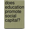 Does Education Promote Social Capital? door W. Groot