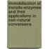 Immobilisation of metallo-enzymes and their applications in non-natural conversions