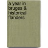 A Year in Bruges & Historical Flanders door V. Merckx