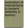 Evaluation of interventions to prevent disability in leprosy door N.H.J. van Veen