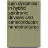 Spin dynamics in hybrid spintronic devices and semiconductor nanostructures door J.H.H. Rietjens