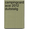 Campingcard Acsi 2012 Duitstalig door Acsi