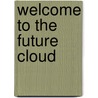 Welcome to the Future Cloud door M. Bullinga