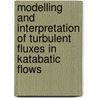 Modelling and interpretation of turbulent fluxes in katabatic flows door B. Denby