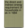 The Direct And Indirect Energy Requirement Of Households In Ek In 1994 by K. Vringer