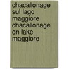 Chacallonage sul Lago Maggiore Chacallonage on Lake Maggiore door S. Pirali