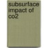 Subsurface Impact Of Co2