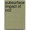 Subsurface Impact Of Co2 door E. Liteanu