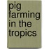 Pig farming in the tropics