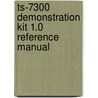 Ts-7300 Demonstration Kit 1.0 Reference Manual door C. Kleijn