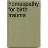 Homeopathy for Birth Trauma door H.E. van der zee Zee
