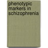 Phenotypic markers in schizophrenia door M.C.M. Appels