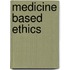 Medicine based ethics